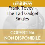 Frank Tovey - The Fad Gadget Singles cd
