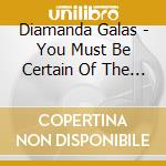 Diamanda Galas - You Must Be Certain Of The Devil cd musicale di Diamanda Galas
