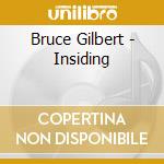 Bruce Gilbert - Insiding cd musicale di GILBERT B.