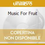 Music For Fruit cd musicale di Bruce Gilbert