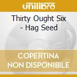 Thirty Ought Six - Hag Seed cd