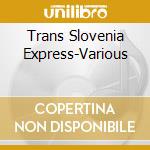 Trans Slovenia Express-Various cd