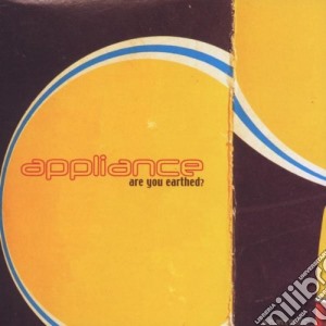 Appliance - Are You Earthed? cd musicale di APPLIANCE