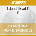 Island Head E P cd musicale di INSPIRAL CARPETS