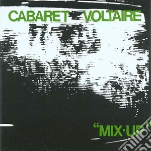 Cabaret Voltaire - Mix Up cd musicale di Voltaire Cabaret
