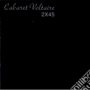 Cabaret Voltaire - 2x45 07 cd musicale di Voltaire Cabaret