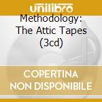 Methodology: The Attic Tapes (3cd) cd