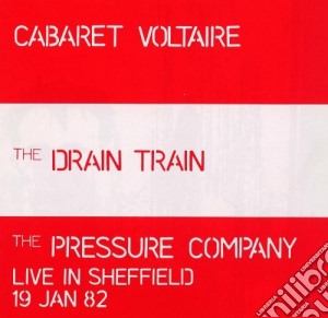 Cabaret Voltaire - The Drain Train/the Pressure cd musicale di CABARET VOLTAIRE