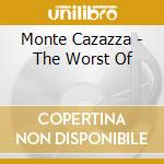 Monte Cazazza - The Worst Of cd musicale di CAZAZZA MONTE