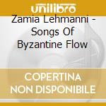 Zamia Lehmanni - Songs Of Byzantine Flow cd musicale di SPK