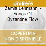 Zamia Lehmanni - Songs Of Byzantine Flow cd