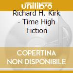 Richard H. Kirk - Time High Fiction cd