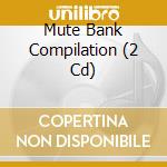 Mute Bank Compilation (2 Cd) cd
