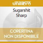 Sugarshit Sharp cd