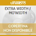 EXTRA WIDTH / MO'WIDTH  cd