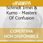 Schmidt Irmin & Kumo - Masters Of Confusion cd
