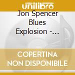 Jon Spencer Blues Explosion - Plastic Fang cd