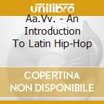 Aa.Vv. - An Introduction To Latin Hip-Hop cd