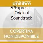 S?Express - Original Soundtrack cd