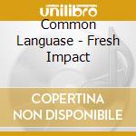 Common Languase - Fresh Impact cd