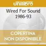 Wired For Sound 1986-93 cd musicale di BAND OF SUSANS