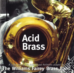 Williams Fairey Brass Band (The) - Acid Brass cd musicale di The Williams Fairey Brass Band