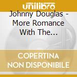 Johnny Douglas - More Romance With The Classics cd