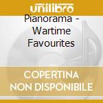 Pianorama - Wartime Favourites cd musicale di Pianorama
