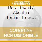 Dollar Brand / Abdullah Ibrahi - Blues For A Hip King cd musicale di Dollar Brand / Abdullah Ibrahi