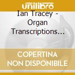 Ian Tracey - Organ Transcriptions And French Roman cd