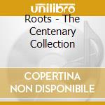 Roots - The Centenary Collection cd