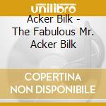 Acker Bilk - The Fabulous Mr. Acker Bilk
