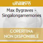 Max Bygraves - Singalongamemories cd musicale di Max Bygraves