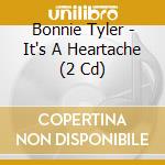Bonnie Tyler - It's A Heartache (2 Cd) cd musicale di Bonnie Tyler