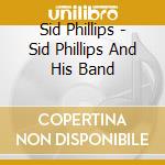 Sid Phillips - Sid Phillips And His Band cd