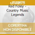 Red Foley - Country Music Legends cd