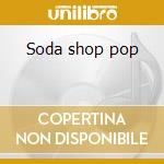 Soda shop pop cd