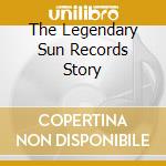The Legendary Sun Records Story cd