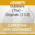 Dubliners (The) - Originals (3 Cd) cd musicale di Dubliners