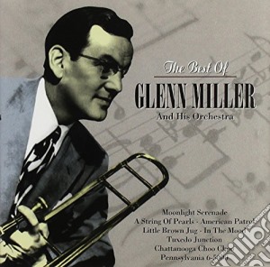 Glenn Miller - Best Of Glenn Miller & His Orchestra cd musicale di Glenn Miller