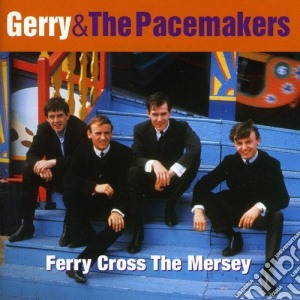 Gerry & The Pacemakers - Ferry Cross The Mersey The Best Of cd musicale di Gerry & The Pacemakers