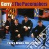 Gerry & The Pacemakers - Ferry Cross The Mersey The Best Of cd musicale di Gerry & The Pacemakers