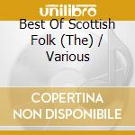 Best Of Scottish Folk (The) / Various cd
