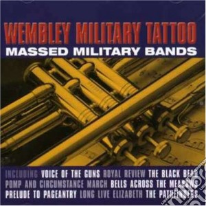 Wembly Military Tattoo: Massed Military Bands / Various cd musicale di Massed Bands