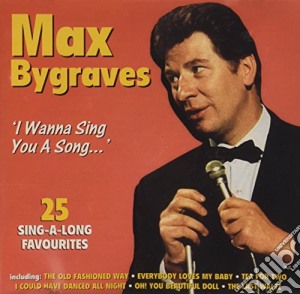Max Bygraves - I Wanna Sing You A Song cd musicale di Max Bygraves