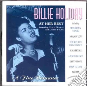 Billie Holiday - At Her Best - A Fine Romance cd musicale di Billie Holiday