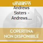 Andrews Sisters - Andrews Sisters Best Of cd musicale di Andrews Sisters
