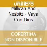 Millican And Nesbitt - Vaya Con Dios cd