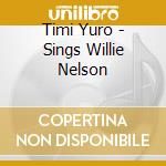 Timi Yuro - Sings Willie Nelson cd