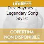 Dick Haymes - Legendary Song Stylist cd